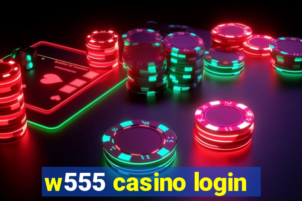 w555 casino login